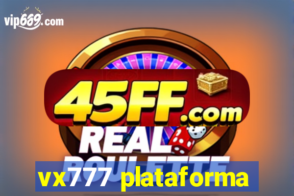vx777 plataforma